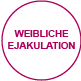 orgasmus weiblicheejakulation